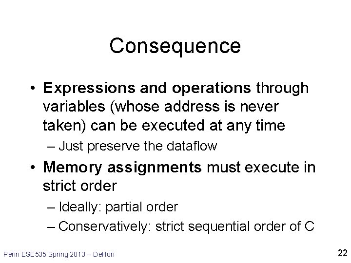 Consequence • Expressions and operations through variables (whose address is never taken) can be
