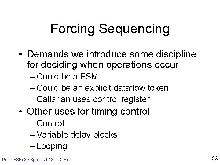 Forcing Sequencing • Demands we introduce some discipline for deciding when operations occur –