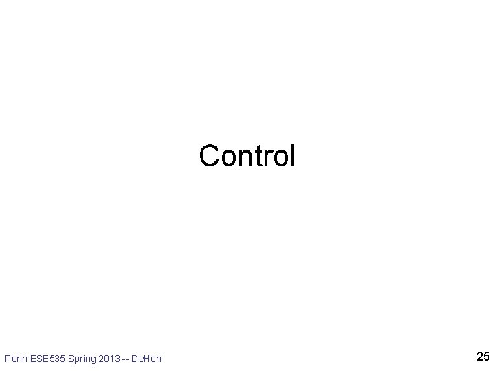 Control Penn ESE 535 Spring 2013 -- De. Hon 25 