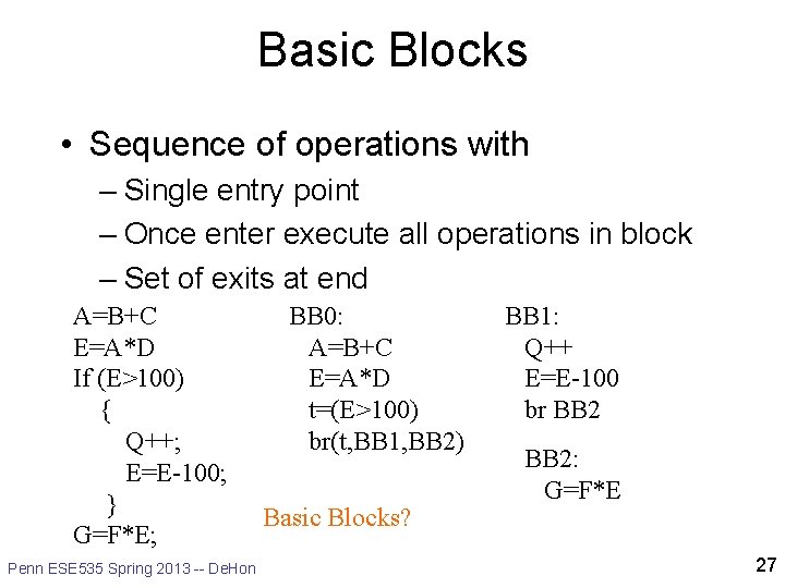 Basic Blocks • Sequence of operations with – Single entry point – Once enter