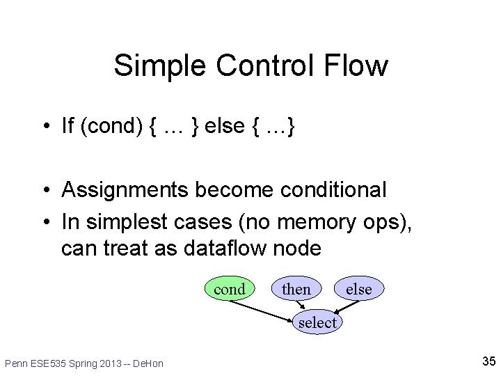 Simple Control Flow • If (cond) { … } else { …} • Assignments