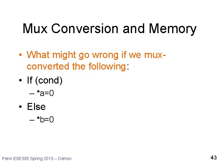 Mux Conversion and Memory • What might go wrong if we muxconverted the following: