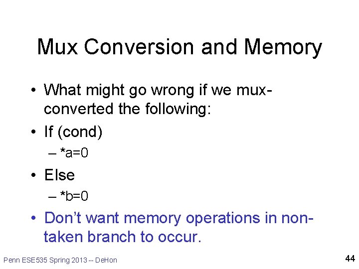 Mux Conversion and Memory • What might go wrong if we muxconverted the following: