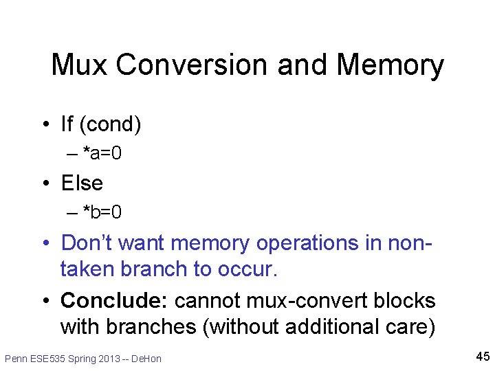 Mux Conversion and Memory • If (cond) – *a=0 • Else – *b=0 •