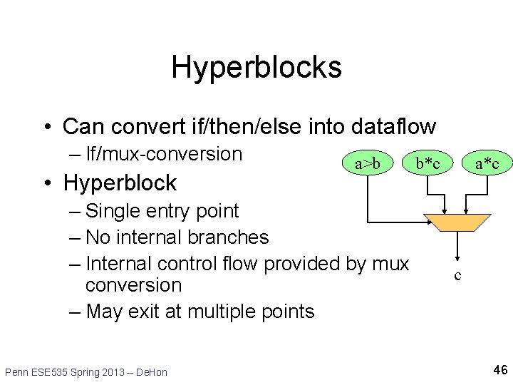 Hyperblocks • Can convert if/then/else into dataflow – If/mux-conversion • Hyperblock a>b – Single
