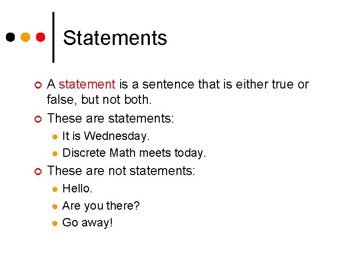 Statements ¢ ¢ A statement is a sentence that is either true or false,