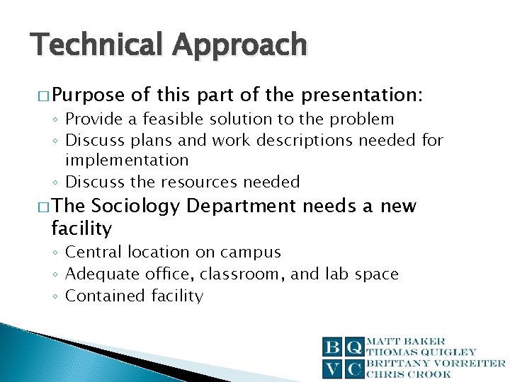 Technical Approach � Purpose of this part of the presentation: ◦ Provide a feasible