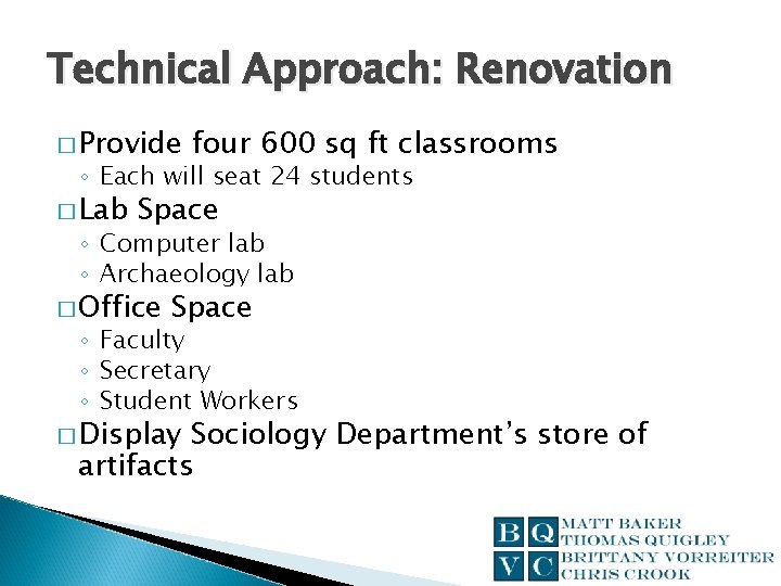 Technical Approach: Renovation � Provide four 600 sq ft classrooms ◦ Each will seat