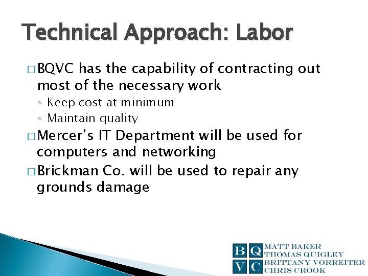 Technical Approach: Labor � BQVC has the capability of contracting out most of the