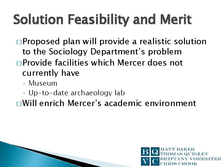 Solution Feasibility and Merit � Proposed plan will provide a realistic solution to the