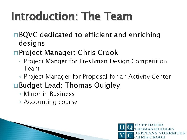 Introduction: The Team � BQVC dedicated to efficient and enriching designs � Project Manager: