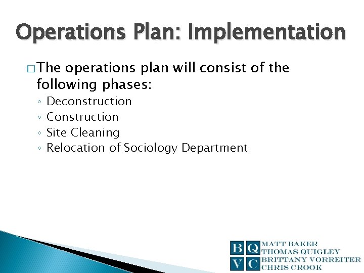 Operations Plan: Implementation � The operations plan will consist of the following phases: ◦