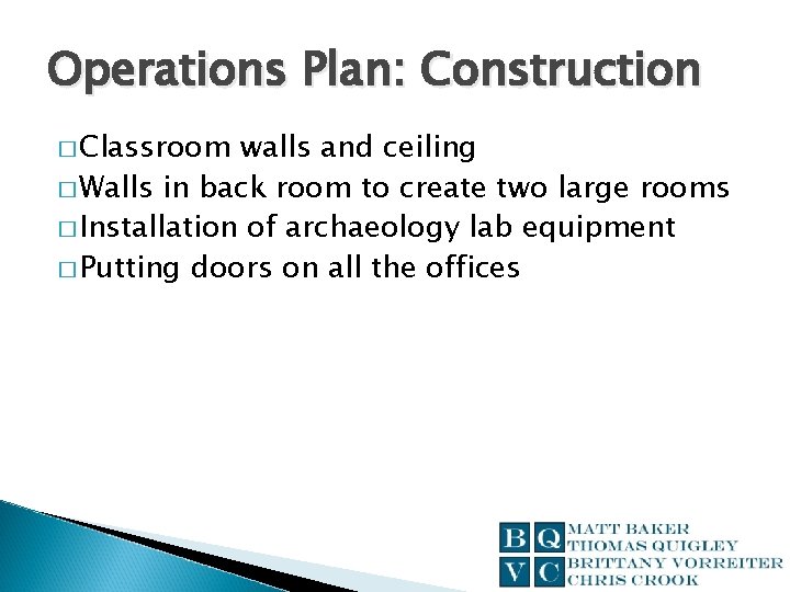Operations Plan: Construction � Classroom walls and ceiling � Walls in back room to