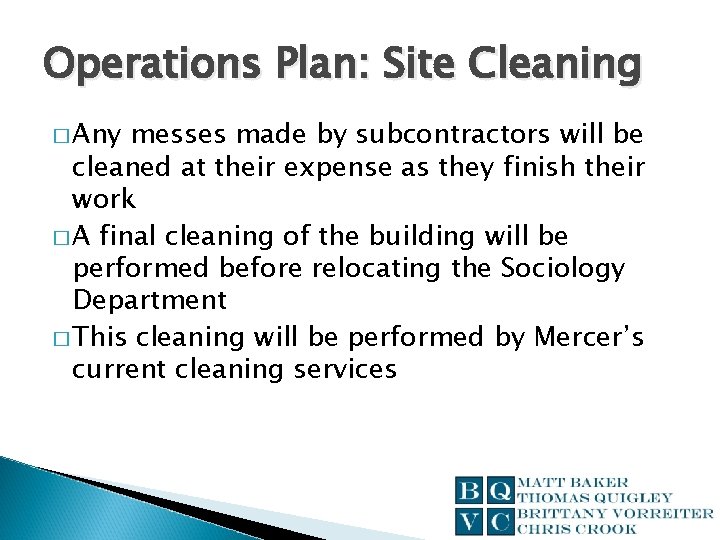 Operations Plan: Site Cleaning � Any messes made by subcontractors will be cleaned at