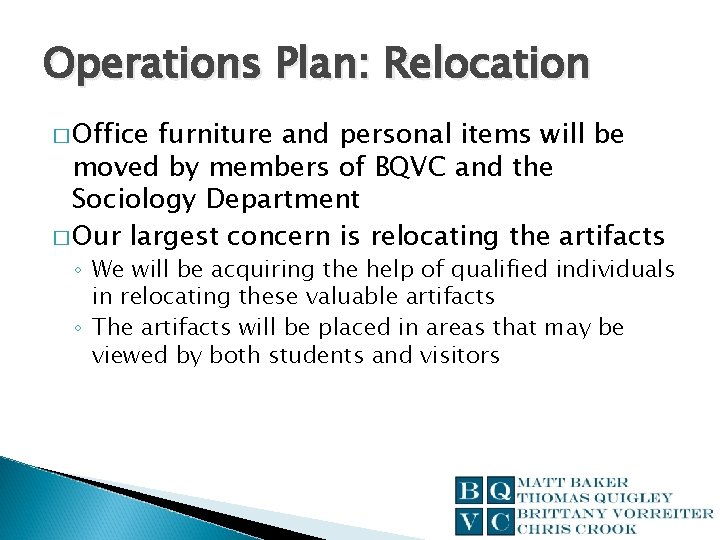 Operations Plan: Relocation � Office furniture and personal items will be moved by members