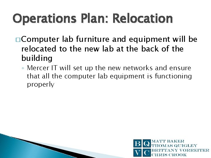 Operations Plan: Relocation � Computer lab furniture and equipment will be relocated to the