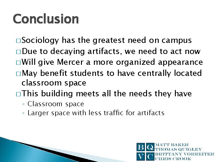 Conclusion � Sociology has the greatest need on campus � Due to decaying artifacts,