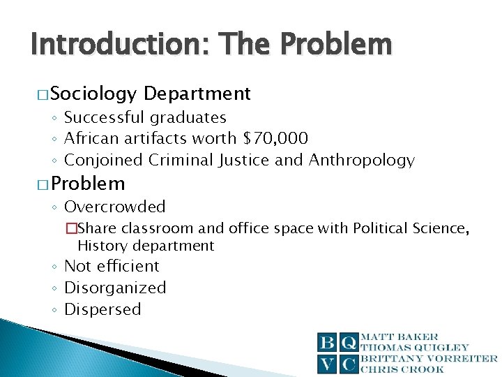 Introduction: The Problem � Sociology Department ◦ Successful graduates ◦ African artifacts worth $70,