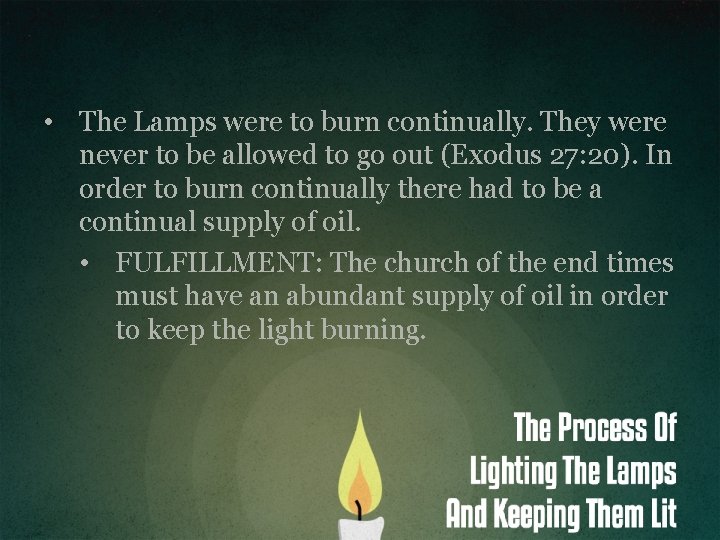  • The Lamps were to burn continually. They were never to be allowed