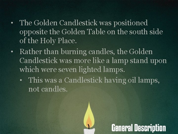  • The Golden Candlestick was positioned opposite the Golden Table on the south