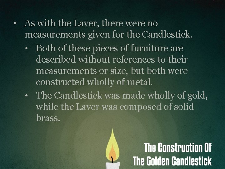  • As with the Laver, there were no measurements given for the Candlestick.