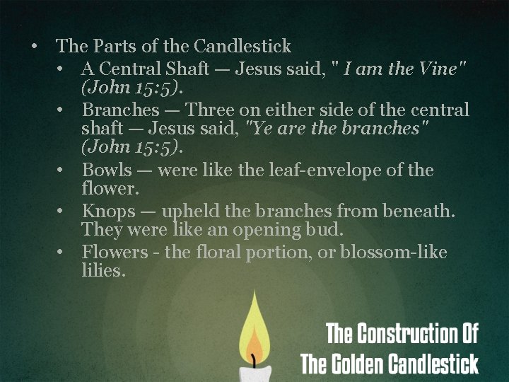  • The Parts of the Candlestick • A Central Shaft — Jesus said,