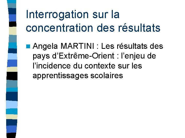 Interrogation sur la concentration des résultats n Angela MARTINI : Les résultats des pays