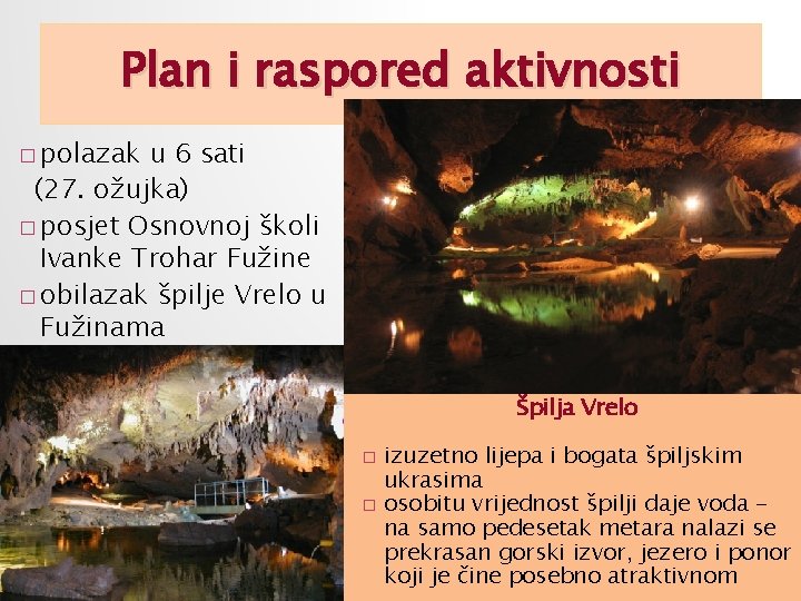 Plan i raspored aktivnosti � polazak u 6 sati (27. ožujka) � posjet Osnovnoj