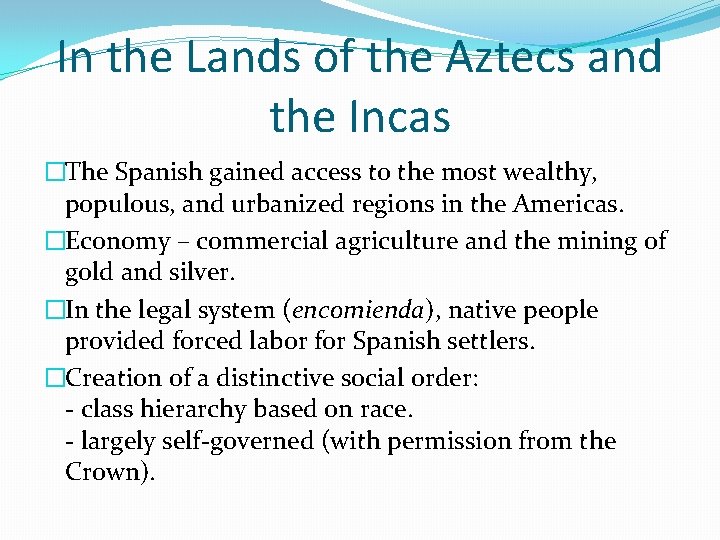 In the Lands of the Aztecs and the Incas �The Spanish gained access to