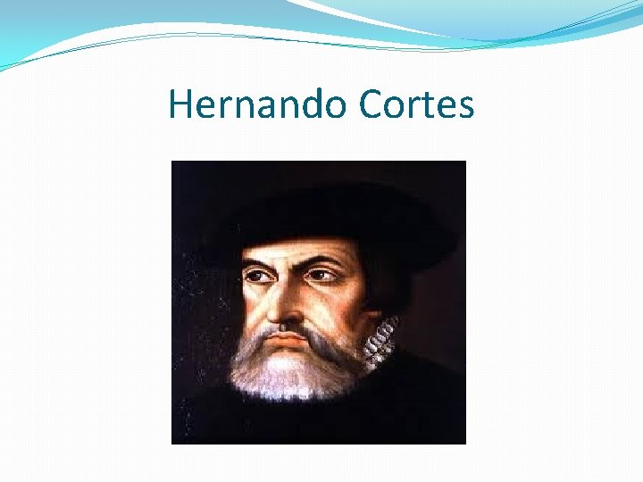 Hernando Cortes 