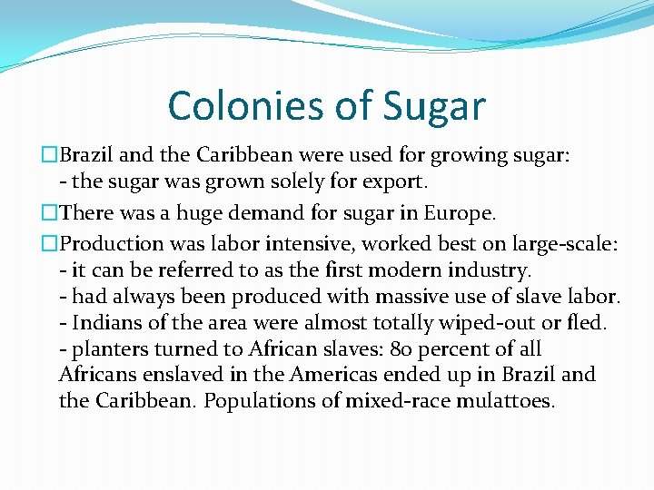 Colonies of Sugar �Brazil and the Caribbean were used for growing sugar: - the