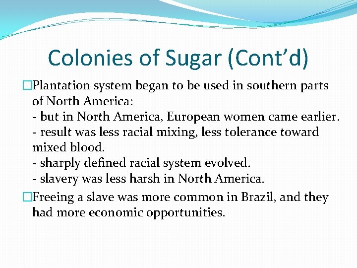 Colonies of Sugar (Cont’d) �Plantation system began to be used in southern parts of