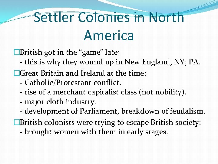 Settler Colonies in North America �British got in the “game” late: - this is