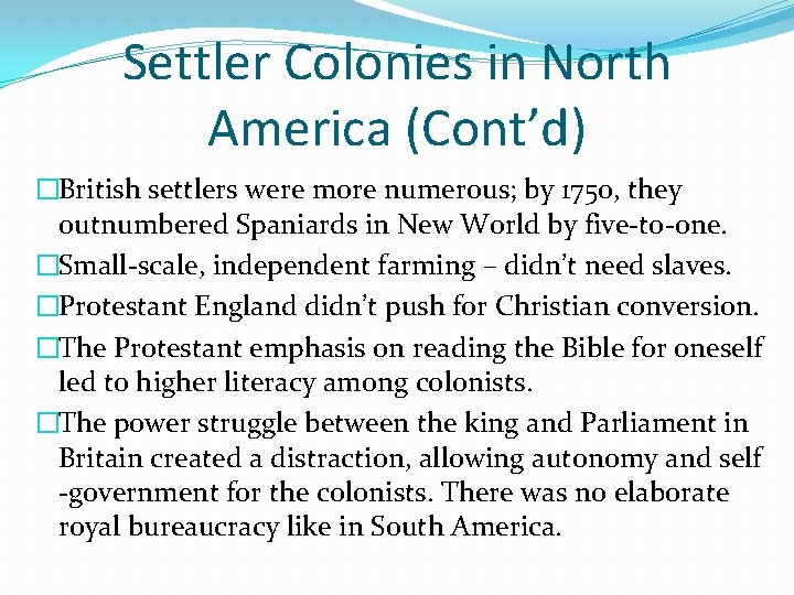 Settler Colonies in North America (Cont’d) �British settlers were more numerous; by 1750, they