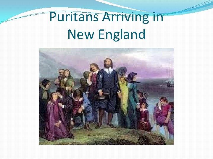 Puritans Arriving in New England 