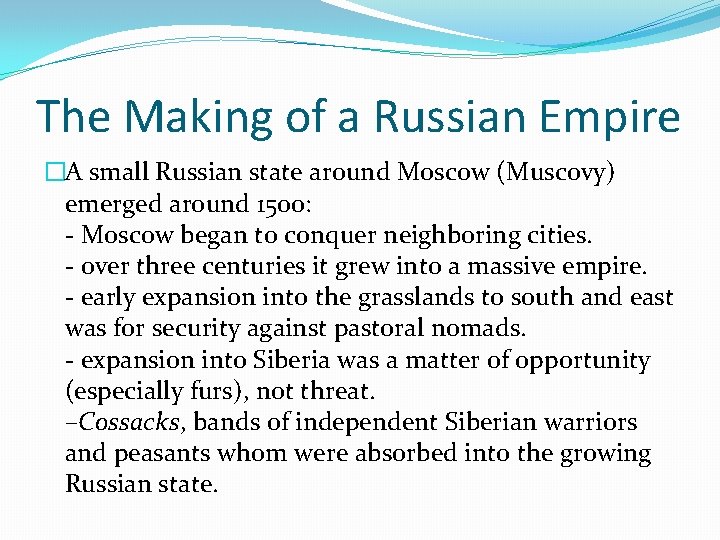 The Making of a Russian Empire �A small Russian state around Moscow (Muscovy) emerged