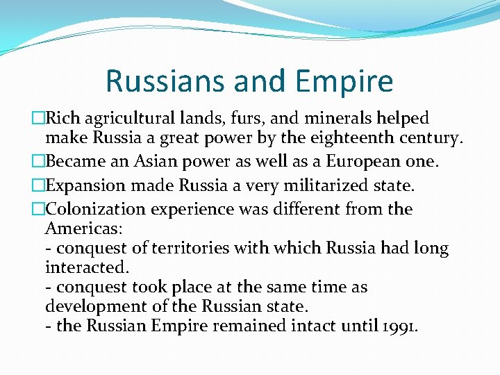 Russians and Empire �Rich agricultural lands, furs, and minerals helped make Russia a great