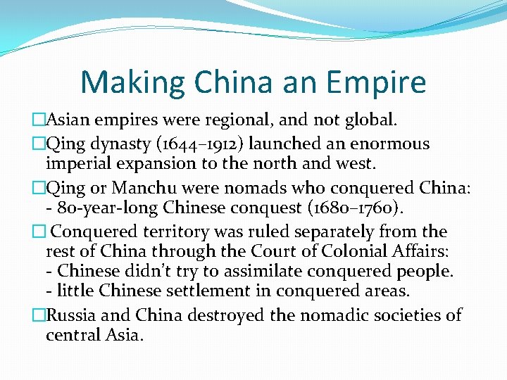 Making China an Empire �Asian empires were regional, and not global. �Qing dynasty (1644–