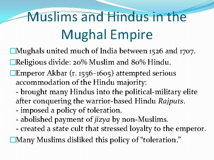 Muslims and Hindus in the Mughal Empire �Mughals united much of India between 1526