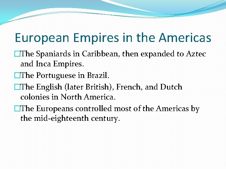 European Empires in the Americas �The Spaniards in Caribbean, then expanded to Aztec and