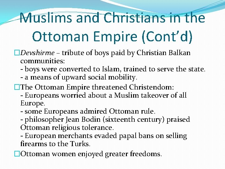 Muslims and Christians in the Ottoman Empire (Cont’d) �Devshirme – tribute of boys paid