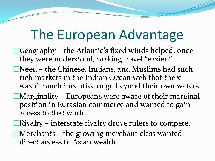 The European Advantage �Geography – the Atlantic’s fixed winds helped, once they were understood,