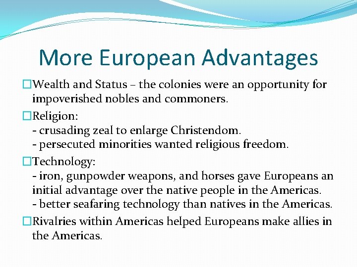 More European Advantages �Wealth and Status – the colonies were an opportunity for impoverished