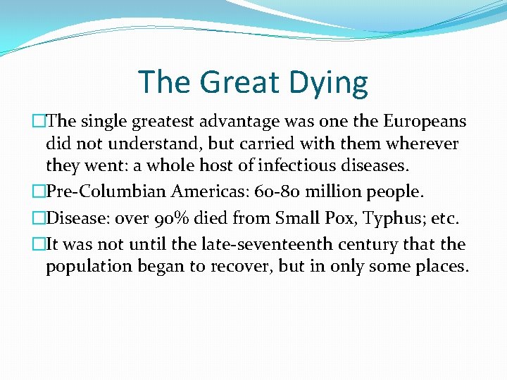The Great Dying �The single greatest advantage was one the Europeans did not understand,