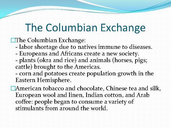 The Columbian Exchange �The Columbian Exchange: - labor shortage due to natives immune to