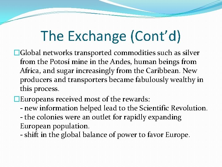 The Exchange (Cont’d) �Global networks transported commodities such as silver from the Potosí mine