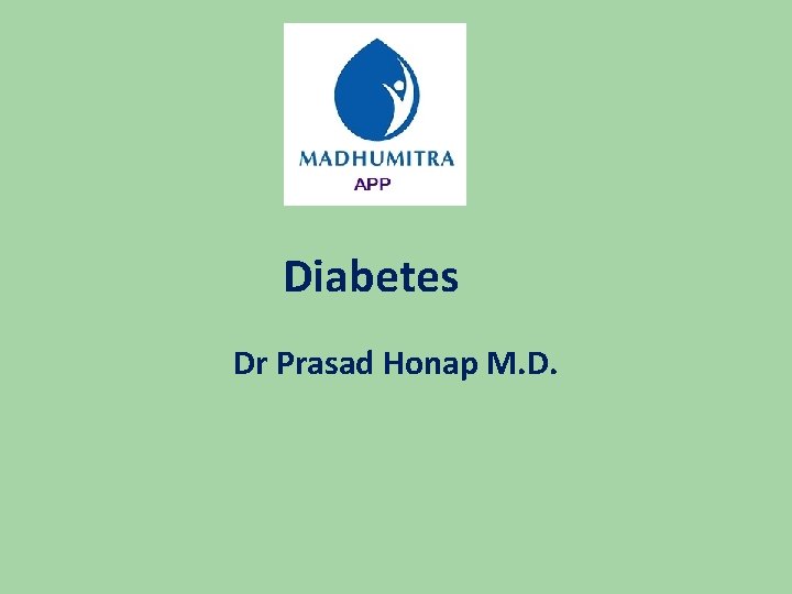 Diabetes Dr Prasad Honap M. D. 