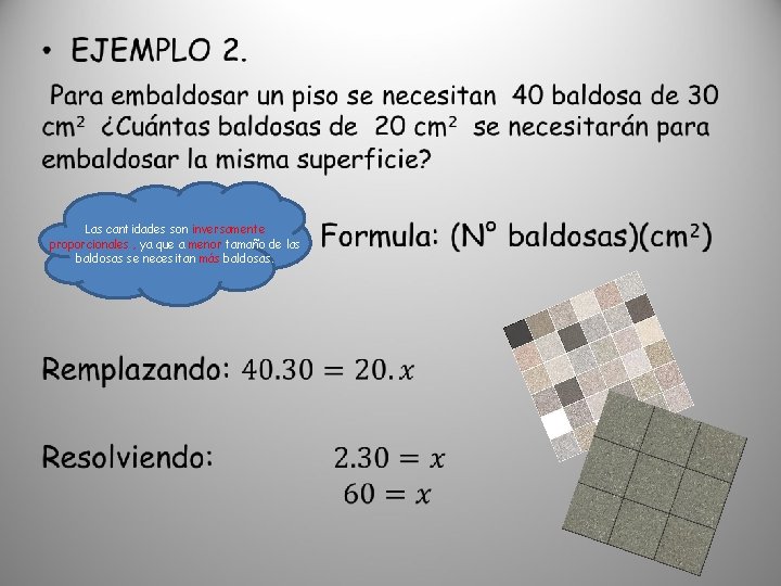  • Las cantidades son inversamente proporcionales , ya que a menor tamaño de