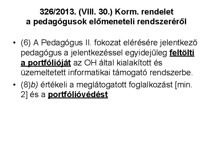 326/2013. (VIII. 30. ) Korm. rendelet a pedagógusok előmeneteli rendszeréről • (6) A Pedagógus