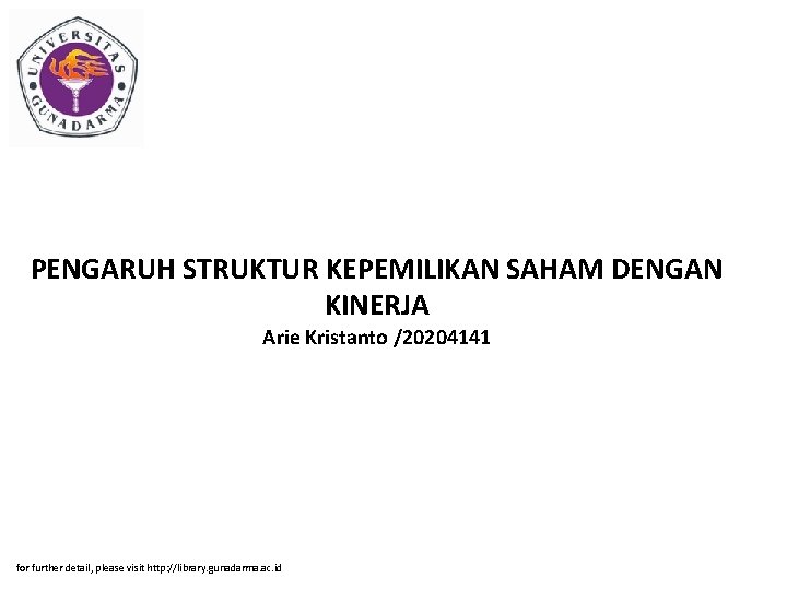 PENGARUH STRUKTUR KEPEMILIKAN SAHAM DENGAN KINERJA Arie Kristanto /20204141 for further detail, please visit